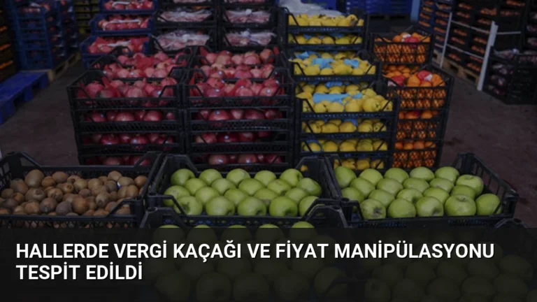 Hallerde Vergi Kaçağı ve Fiyat Manipülasyonu Tespit Edildi