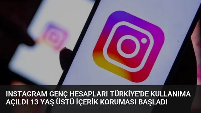 Instagram Genç Hesapları Türkiye’de Kullanıma Açıldı 13 Yaş Üstü İçerik Koruması Başladı