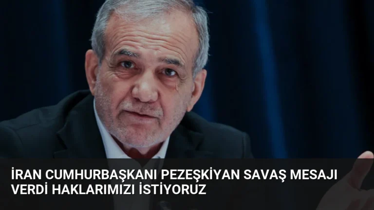 İran Cumhurbaşkanı Pezeşkiyan Savaş Mesajı Verdi Haklarımızı İstiyoruz