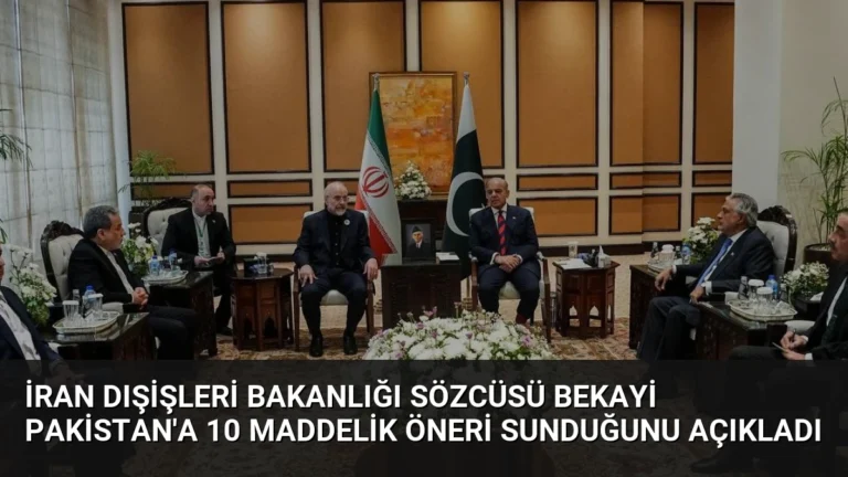 İran Dışişleri Bakanlığı Sözcüsü Bekayi Pakistan’a 10 Maddelik Öneri Sunduğunu Açıkladı