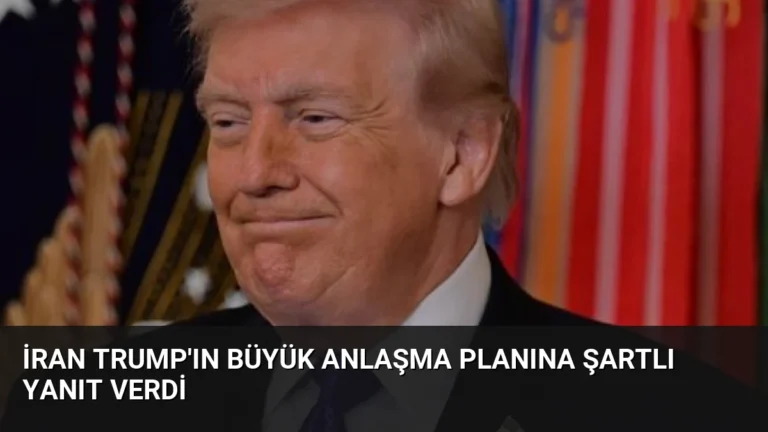 İran Trump’ın Büyük Anlaşma Planına Şartlı Yanıt Verdi