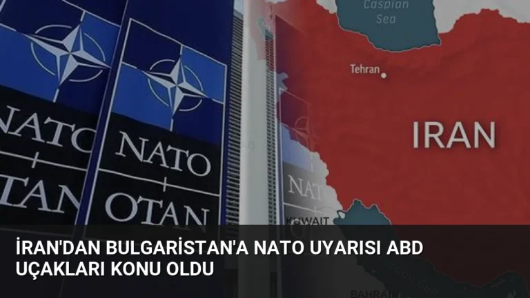 İran’dan Bulgaristan’a NATO Uyarısı ABD Uçakları Konu Oldu