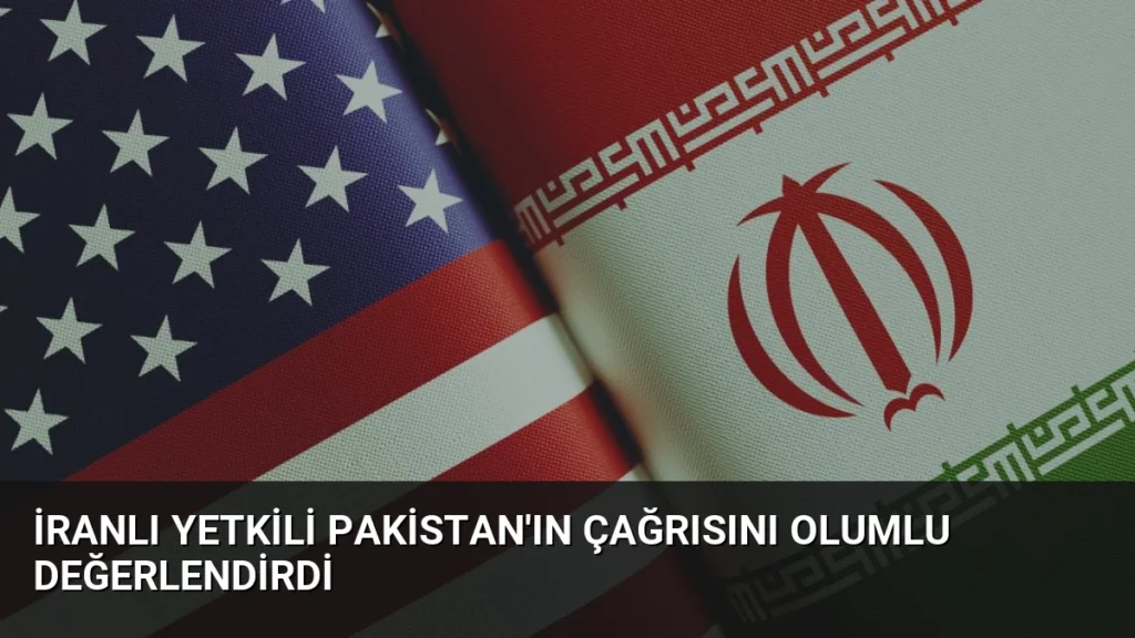 İranlı Yetkili Pakistan'ın Çağrısını Olumlu Değerlendirdi