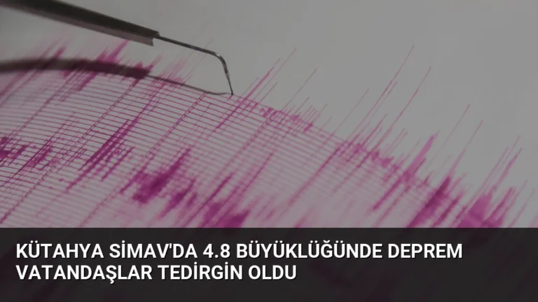 Kütahya Simav’da 4.8 Büyüklüğünde Deprem Vatandaşlar Tedirgin Oldu