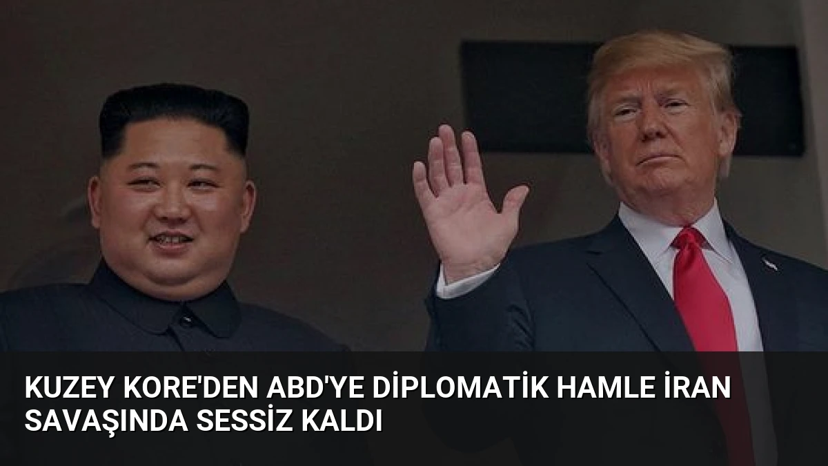 Kuzey Kore’den ABD’ye Diplomatik Hamle İran Savaşında Sessiz Kaldı