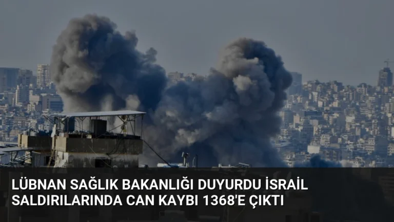 Lübnan Sağlık Bakanlığı Duyurdu İsrail Saldırılarında Can Kaybı 1368’e Çıktı