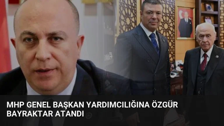 MHP Genel Başkan Yardımcılığına Özgür Bayraktar Atandı
