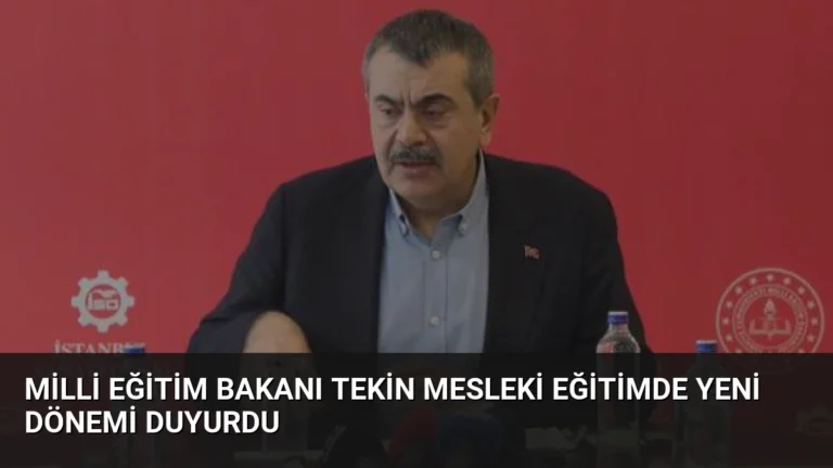 Milli Eğitim Bakanı Tekin Mesleki Eğitimde Yeni Dönemi Duyurdu