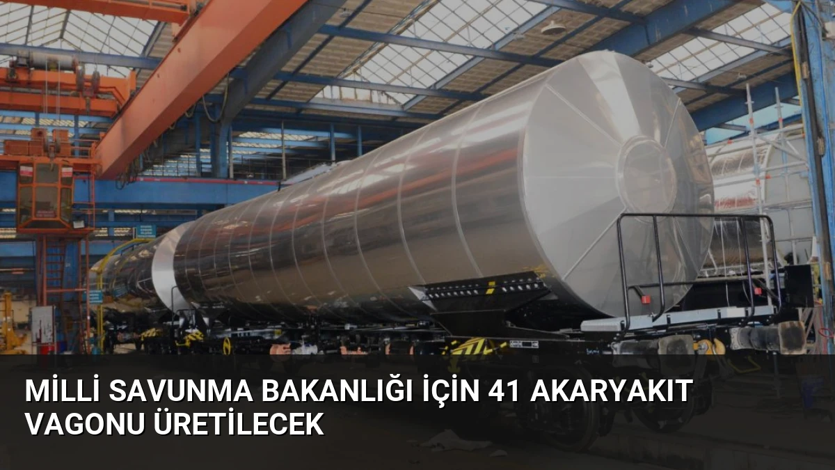 Milli Savunma Bakanlığı İçin 41 Akaryakıt Vagonu Üretilecek