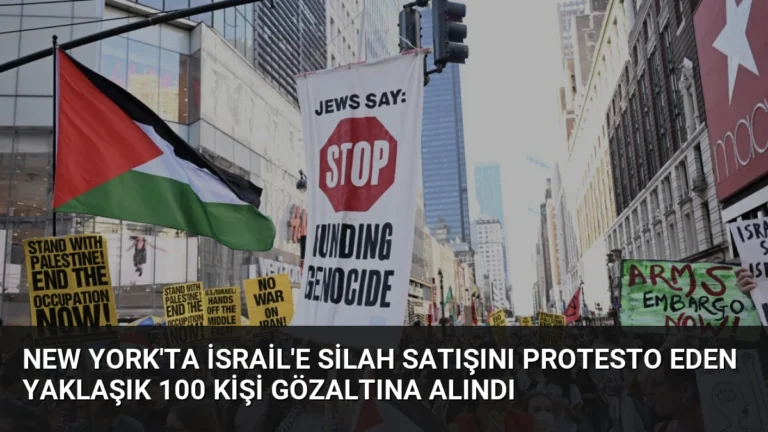 New York’ta İsrail’e Silah Satışını Protesto Eden Yaklaşık 100 Kişi Gözaltına Alındı