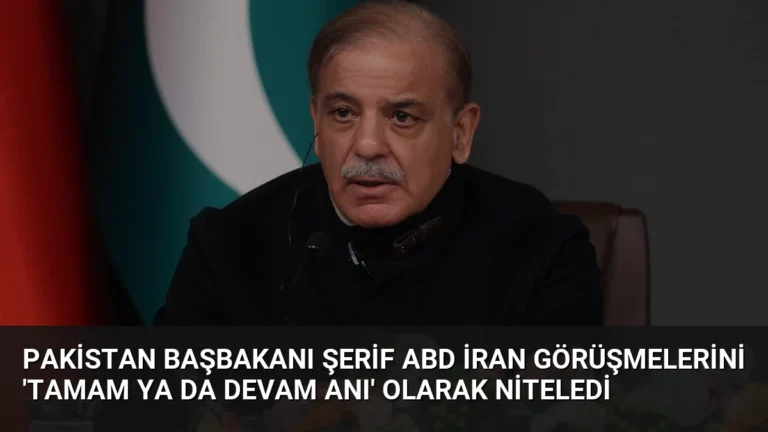 Pakistan Başbakanı Şerif ABD İran Görüşmelerini ‘Tamam Ya da Devam Anı’ Olarak Niteledi