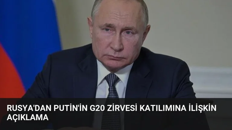Rusya’dan Putin’in G20 Zirvesi Katılımına İlişkin Açıklama