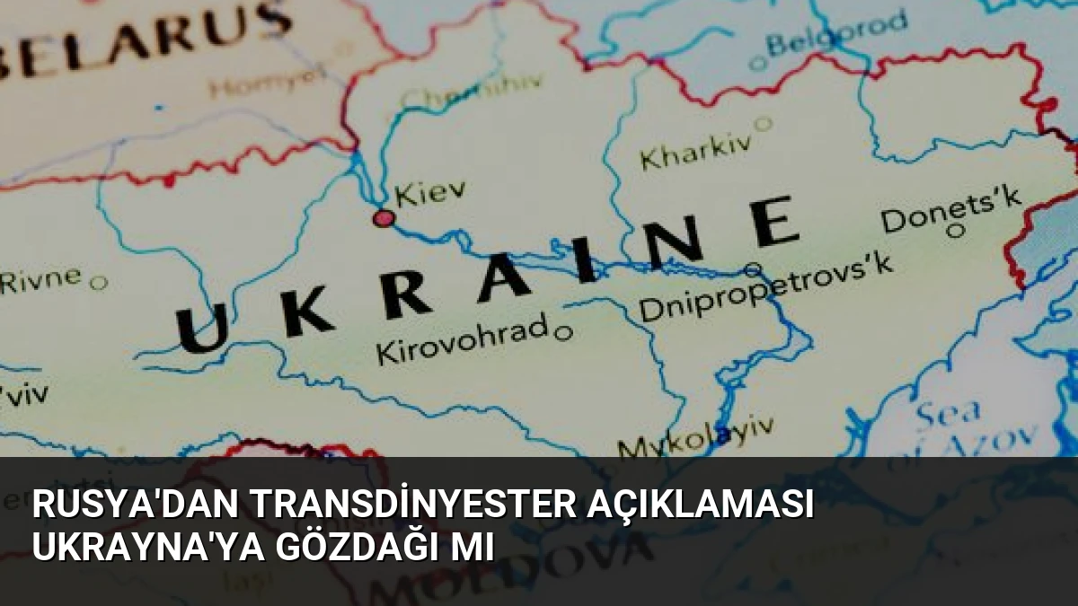 Rusya’dan Transdinyester Açıklaması Ukrayna’ya Gözdağı mı
