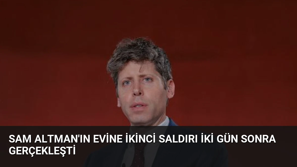 Sam Altman’ın Evine İkinci Saldırı İki Gün Sonra Gerçekleşti