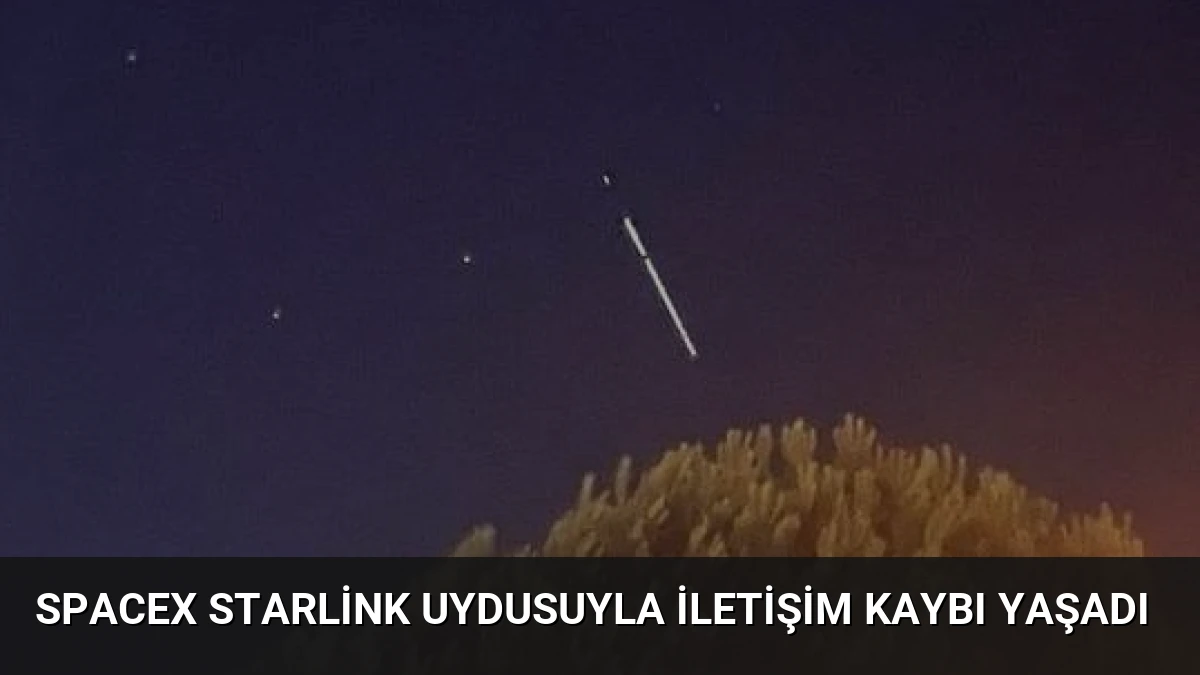 SpaceX Starlink Uydusuyla İletişim Kaybı Yaşadı