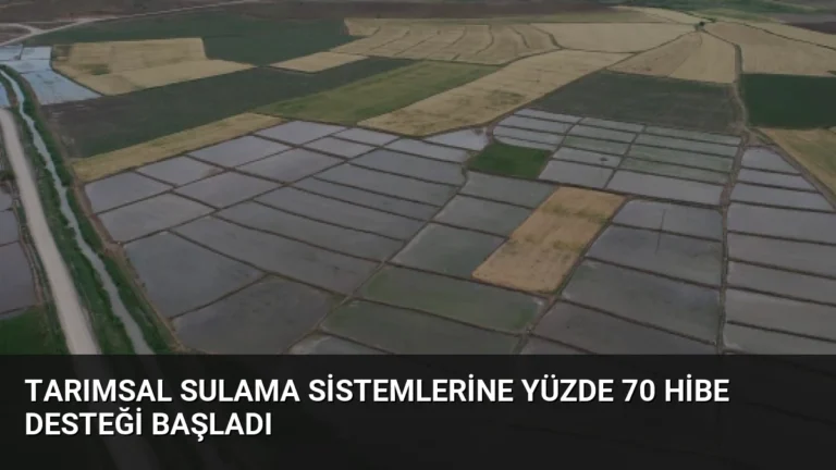 Tarımsal Sulama Sistemlerine Yüzde 70 Hibe Desteği Başladı