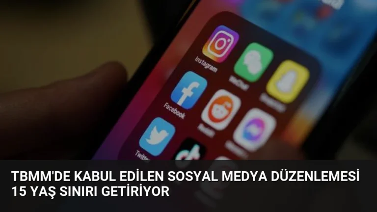 TBMM’de Kabul Edilen Sosyal Medya Düzenlemesi 15 Yaş Sınırı Getiriyor