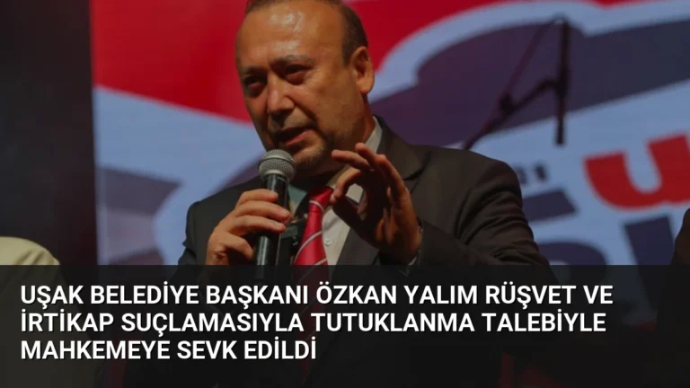 Uşak Belediye Başkanı Özkan Yalım Rüşvet ve İrtikap Suçlamasıyla Tutuklanma Talebiyle Mahkemeye Sevk Edildi