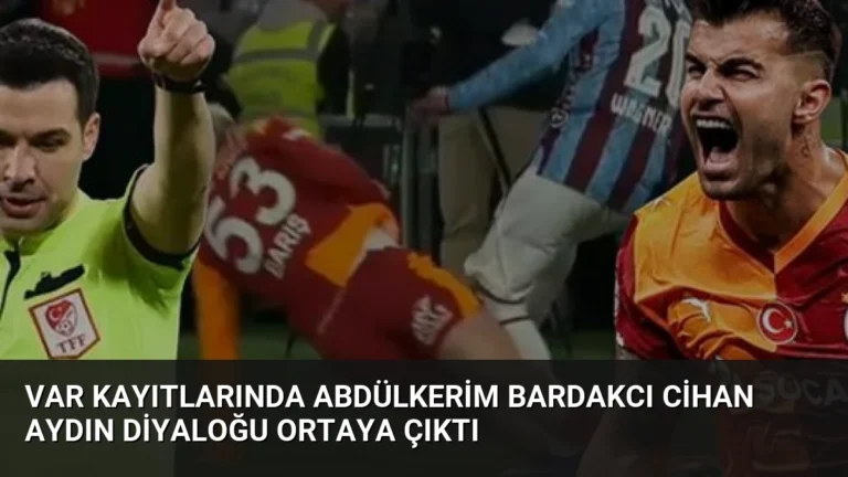 VAR Kayıtlarında Abdülkerim Bardakcı Cihan Aydın Diyaloğu Ortaya Çıktı