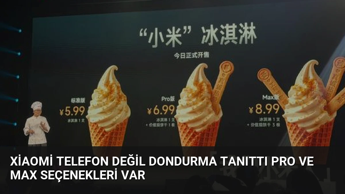 Xiaomi Telefon Değil Dondurma Tanıttı Pro ve Max Seçenekleri Var