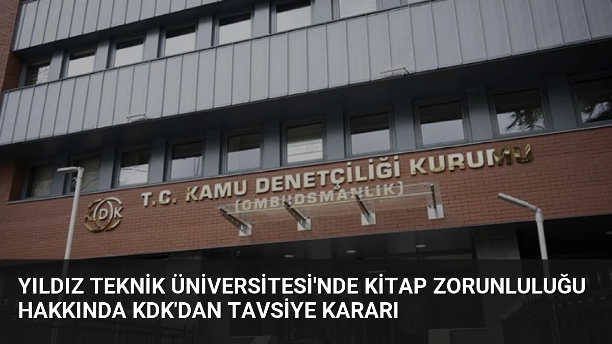 Yıldız Teknik Üniversitesi’nde Kitap Zorunluluğu Hakkında KDK’dan Tavsiye Kararı