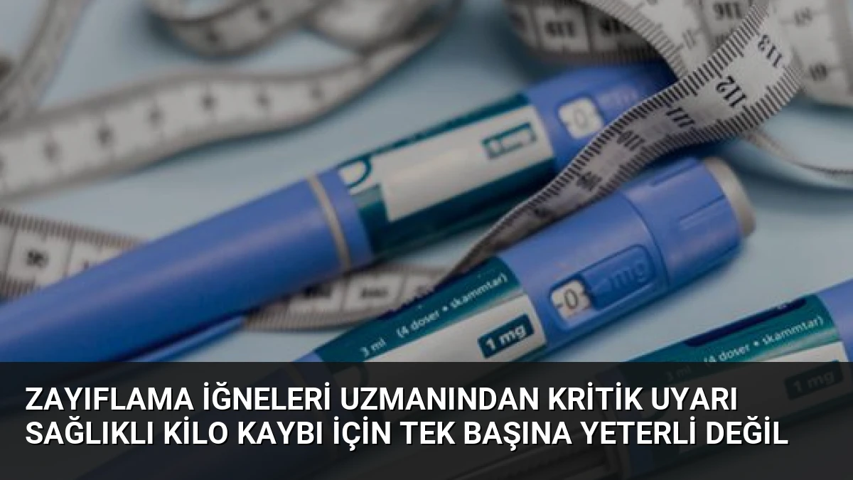Zayıflama İğneleri Uzmanından Kritik Uyarı Sağlıklı Kilo Kaybı İçin Tek Başına Yeterli Değil