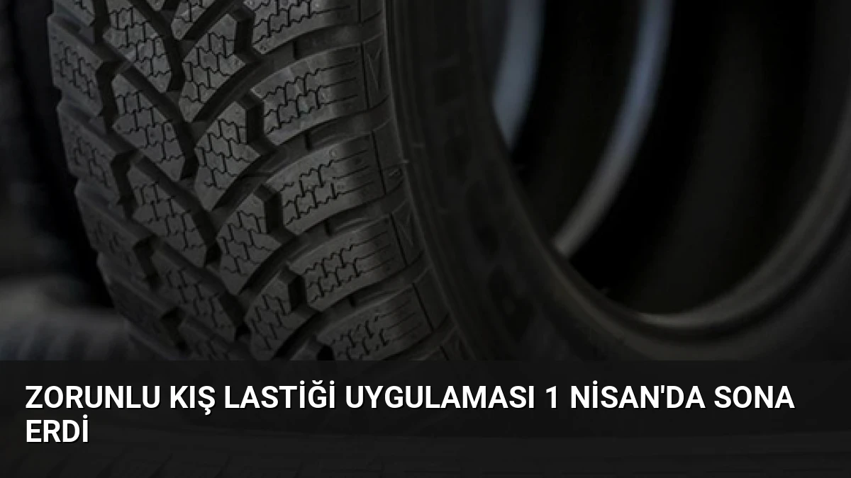 Zorunlu Kış Lastiği Uygulaması 1 Nisan’da Sona Erdi