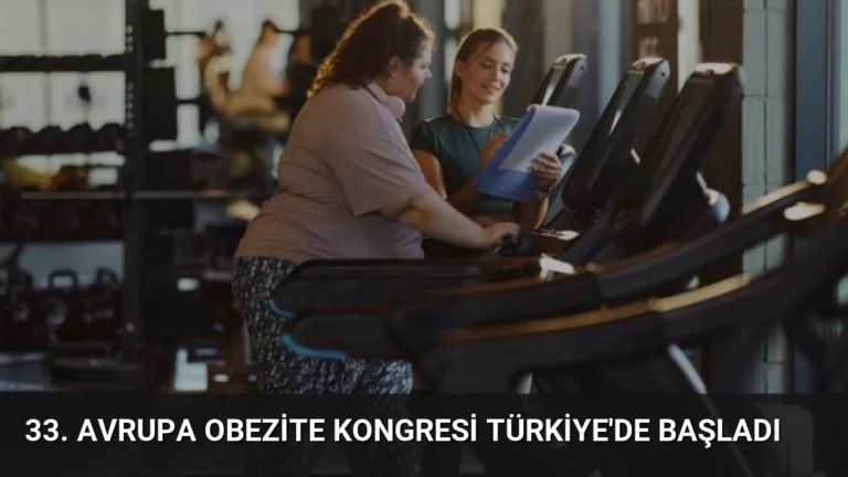 33. Avrupa Obezite Kongresi Türkiye’de Başladı
