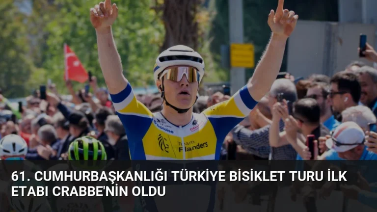 61. Cumhurbaşkanlığı Türkiye Bisiklet Turu İlk Etabı Crabbe’nin Oldu
