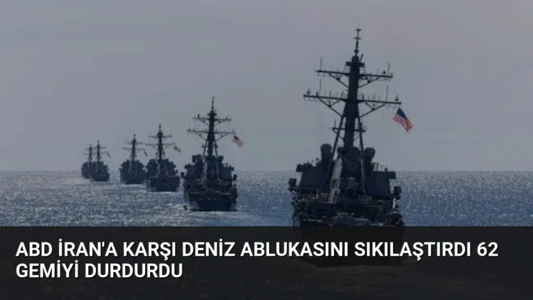 ABD İran’a Karşı Deniz Ablukasını Sıkılaştırdı 62 Gemiyi Durdurdu