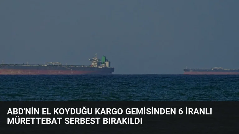 ABD’nin El Koyduğu Kargo Gemisinden 6 İranlı Mürettebat Serbest Bırakıldı
