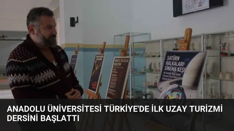 Anadolu Üniversitesi Türkiye’de İlk Uzay Turizmi Dersini Başlattı