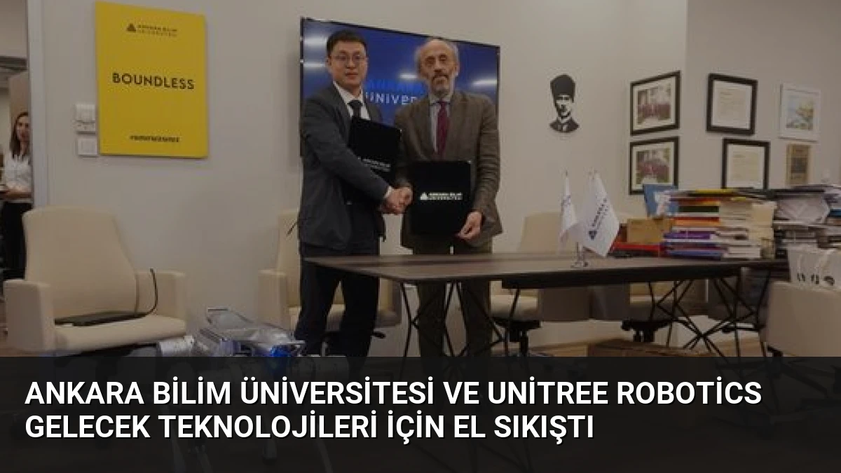 Ankara Bilim Üniversitesi ve Unitree Robotics Gelecek Teknolojileri İçin El Sıkıştı