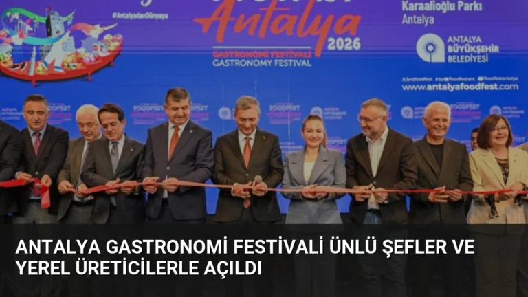 Antalya Gastronomi Festivali Ünlü Şefler ve Yerel Üreticilerle Açıldı