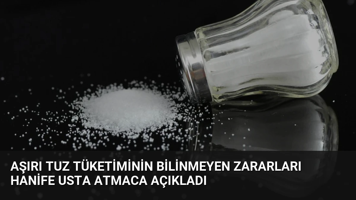 Aşırı Tuz Tüketiminin Bilinmeyen Zararları Hanife Usta Atmaca Açıkladı