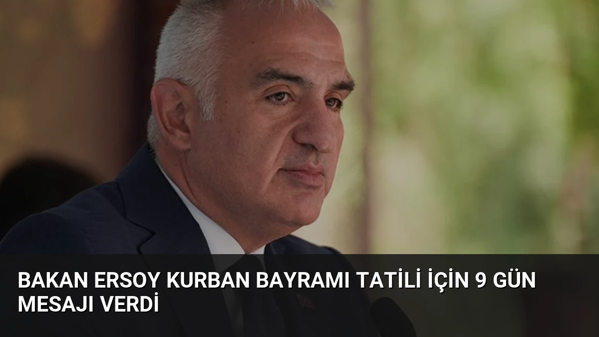 Bakan Ersoy Kurban Bayramı Tatili İçin 9 Gün Mesajı Verdi