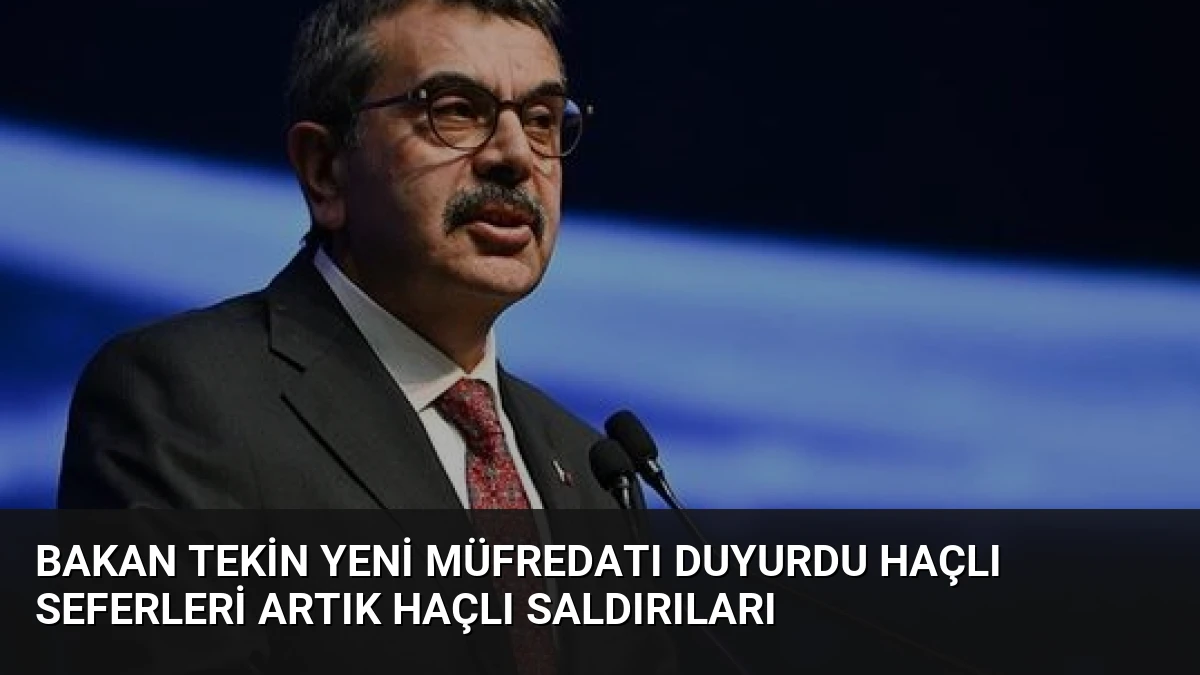 Bakan Tekin Yeni Müfredatı Duyurdu Haçlı Seferleri Artık Haçlı Saldırıları