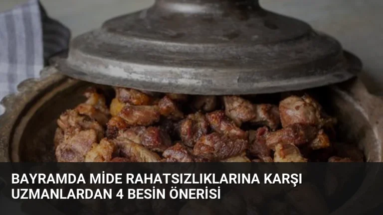 Bayramda Mide Rahatsızlıklarına Karşı Uzmanlardan 4 Besin Önerisi