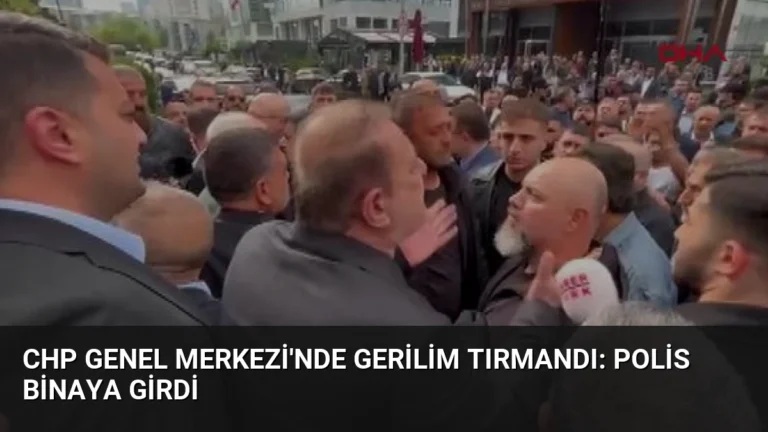 CHP Genel Merkezi’nde Gerilim Tırmandı: Polis Binaya Girdi