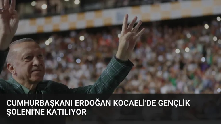 Cumhurbaşkanı Erdoğan Kocaeli’de Gençlik Şöleni’ne Katılıyor