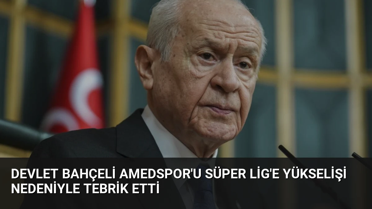Devlet Bahçeli Amedspor’u Süper Lig’e Yükselişi Nedeniyle Tebrik Etti