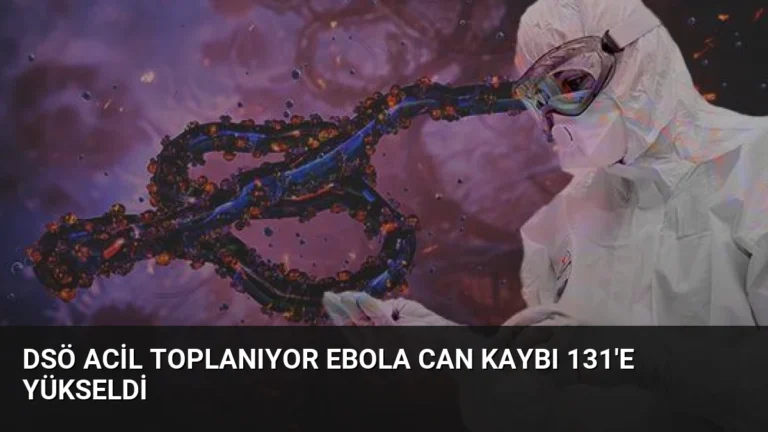 DSÖ Acil Toplanıyor Ebola Can Kaybı 131’e Yükseldi