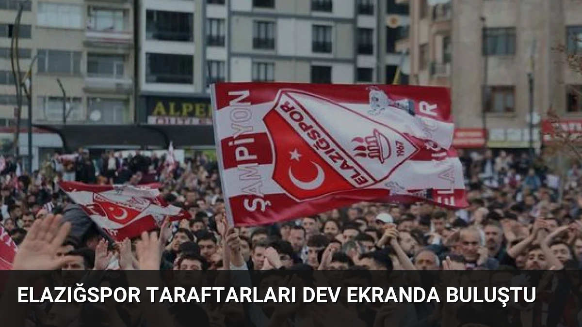 Elazığspor Taraftarları Dev Ekranda Buluştu