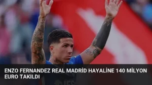 Enzo Fernandez Real Madrid Hayaline 140 Milyon Euro Takıldı