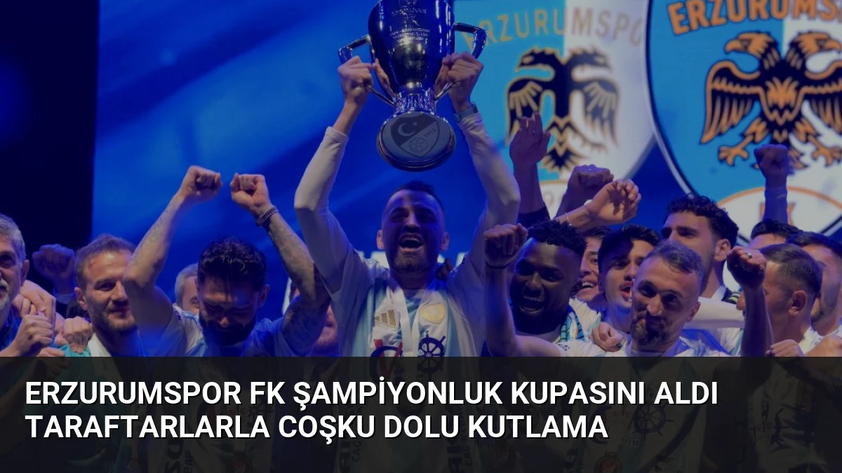 Erzurumspor FK Şampiyonluk Kupasını Aldı Taraftarlarla Coşku Dolu Kutlama