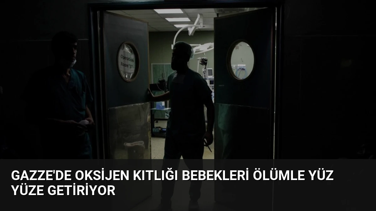 Gazze’de Oksijen Kıtlığı Bebekleri Ölümle Yüz Yüze Getiriyor