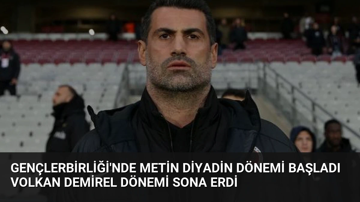 Gençlerbirliği’nde Metin Diyadin Dönemi Başladı Volkan Demirel Dönemi Sona Erdi