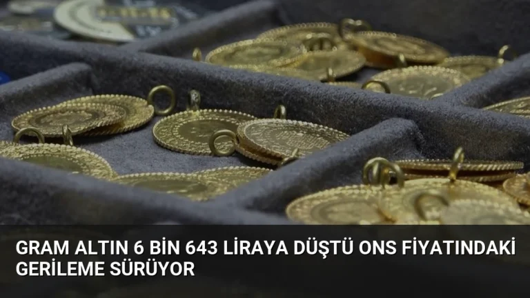 Gram Altın 6 Bin 643 Liraya Düştü Ons Fiyatındaki Gerileme Sürüyor