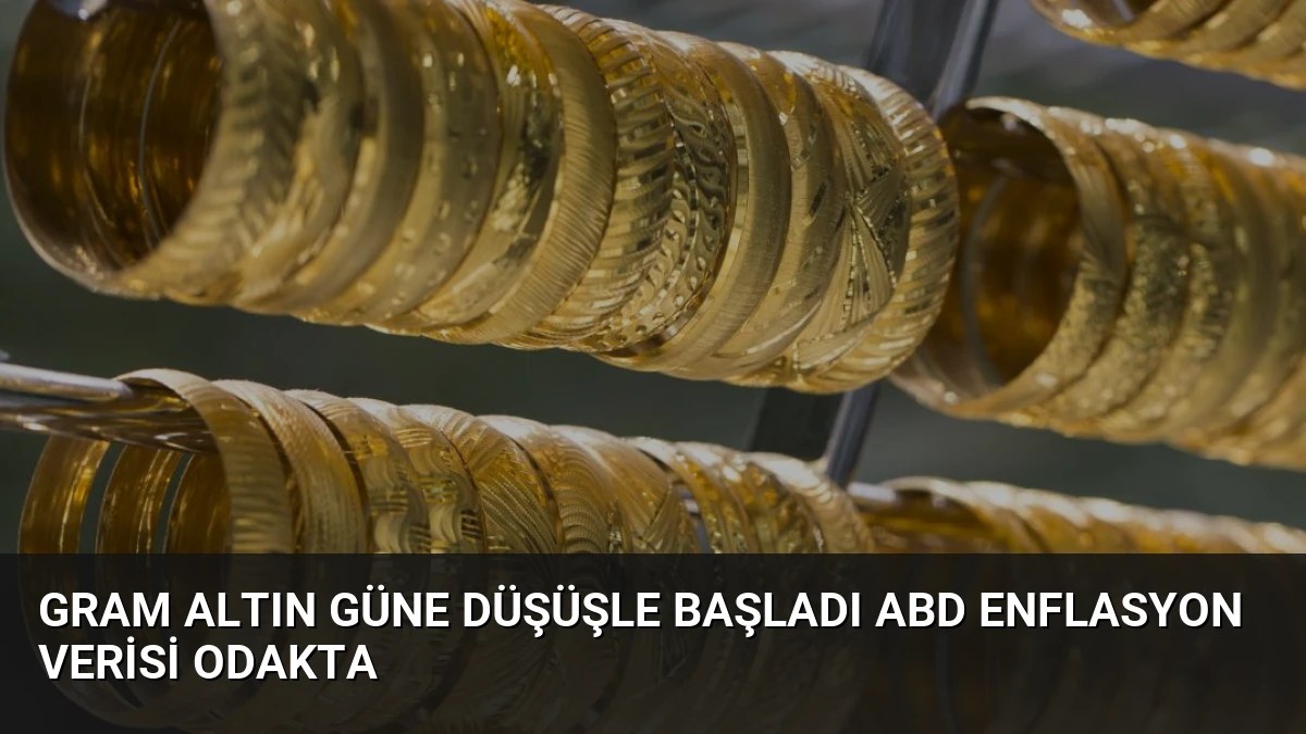 Gram Altın Güne Düşüşle Başladı ABD Enflasyon Verisi Odakta