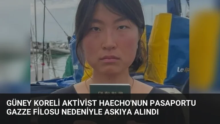Güney Koreli Aktivist Haecho’nun Pasaportu Gazze Filosu Nedeniyle Askıya Alındı
